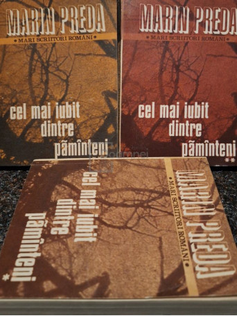 Marin Preda - Cel mai iubit dintre pamanteni, 3 vol. - 1987 - Brosata