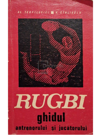 Al. Teofilovici - Rugbi - Ghidul antrenorului si jucatorului - 1971 - Brosata