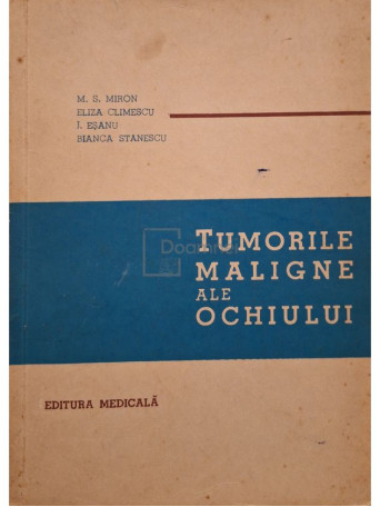 M. S. Miron - Tumorile maligne ale ochiului - 1967 - Brosata