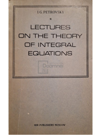 I. G. Petrosky - Lectures on the theory of integral equations - 1971 - Brosata