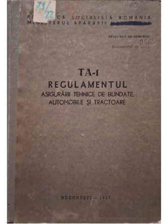 TA-1 - Regulamentul asigurarii tehnice de blindate, automobile si tractoare - 1987 - Cartonata