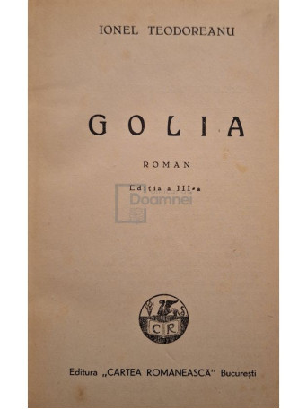 Ionel Teodoreanu - Golia, editia a III-a - 1942 - Cartonata