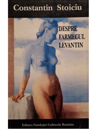 Constantin Stoiciu - Despre farmecul levantin - 1995 - Brosata