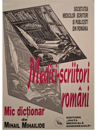 Mihail Mihailide - Medici scriitori romani - Mic dictionar - 2001 - Brosata