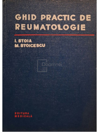 I. Stoia - Ghid practic de reumatologie - 1975 - Cartonata