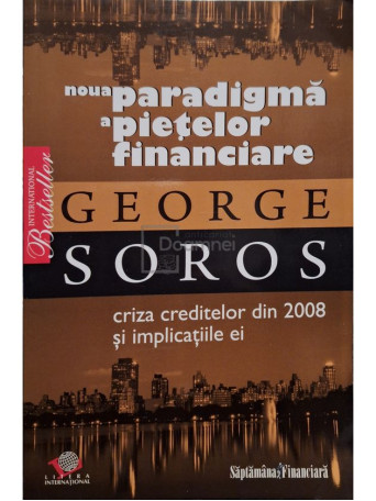 George Soros - Noua paradigma a pietelor financiare - 2008 - Brosata
