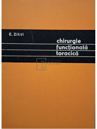 E. Zitti - Chirurgie functionala toracica (semnata) - 1970 - Brosata