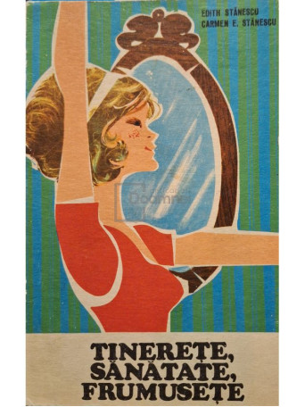 Edith Stanescu - Tinerete, sanatate, frumusete - 1974 - Brosata