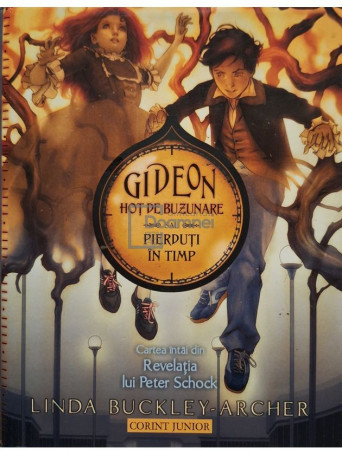 Linda Buckley-Archer - Gideon, hot de buzunare sau pierduti in timp - 2007 - Cartonata