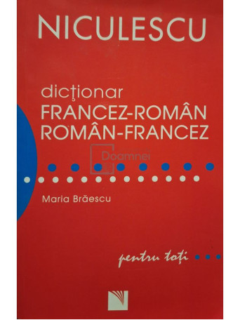 Maria Braescu - Dictionar francez-roman, roman-francez pentru toti - 2018 - Brosata