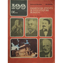 100 de... oameni de stiinta si inventatori romani