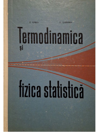 Z. Gabos - Termodinamica si fizica statistica - 1967 - Cartonata