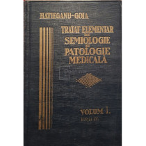 Tratat elementar de semiologie si patologie medicala, vol. 1, editia IV