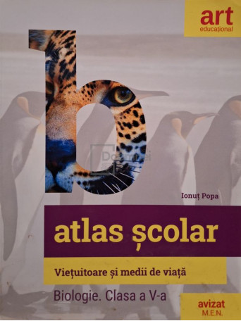 Ionut Popa - Atlas scolar - Vietuitoare si medii de viata - Biologie clasa a V-a - 2018 - Brosata