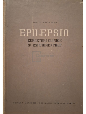A. Kreindler - Epilepsia - Cercetari clinice si experimentale - 1955 - Cartonata