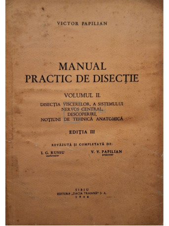 Victor Papilian - Manual practic de disectie, vol. II, editia a III-a - 1946 - Brosata