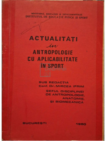 Mircea Ifrim - Actualitati in antropologie cu aplicabilitate in sport - 1980 - Brosata