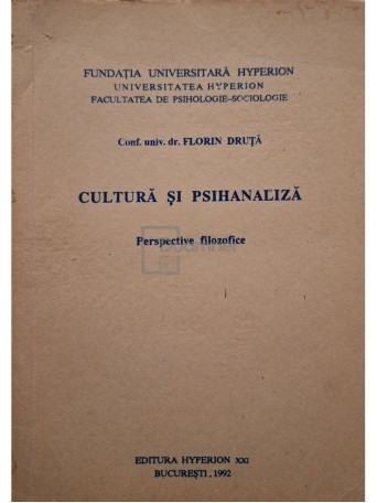 Florin Druta - Cultura si psihanaliza - 1992 - Brosata