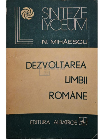 N. Mihaescu - Dezvoltarea limbii romane - 1986 - Brosata