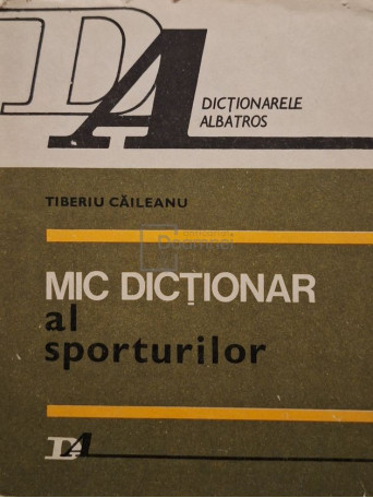 Tiberiu Caileanu - Mic dictionar al sporturilor - 1984 - Cartonata