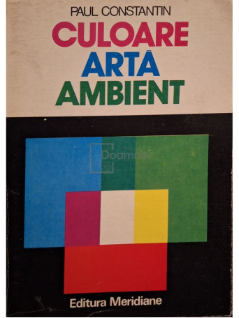 Paul Constantin - Culoare. Arta. Ambient - 1979 - Brosata