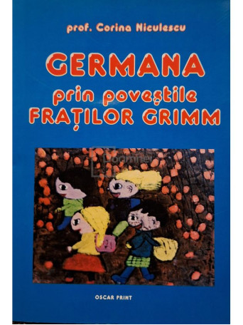 Corina Niculescu - Germana prin povestile fratilor Grimm - 2004 - Brosata