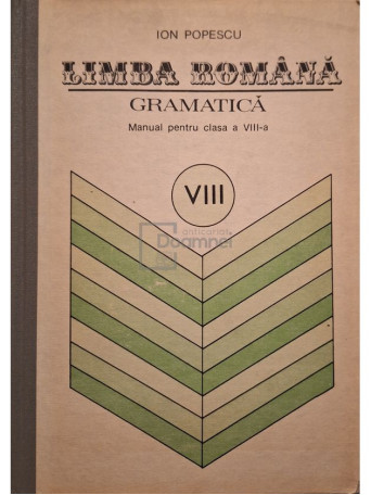 Ion Popescu - Limba romana, gramatica - Manual pentru clasa a VIII-a - 1984 - Cartonata