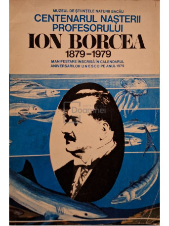 Centenarul nasterii profesorului Ion Borcea 1879-1979 - 1979 - Brosata
