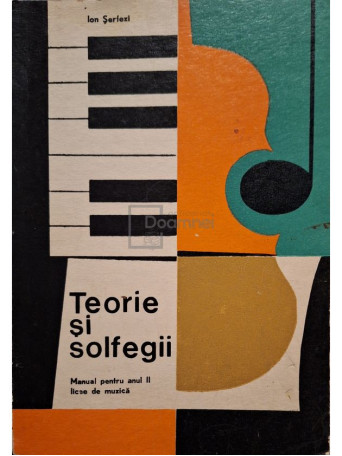 Ion Serfezi - Teorie si solfegii - Manual pentru anul II licee de muzica - 1973 - Brosata