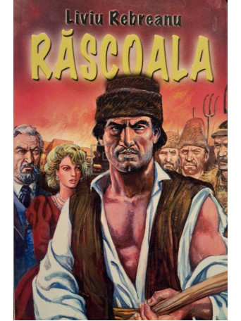 Liviu Rebreanu - Rascoala - 2003 - Brosata