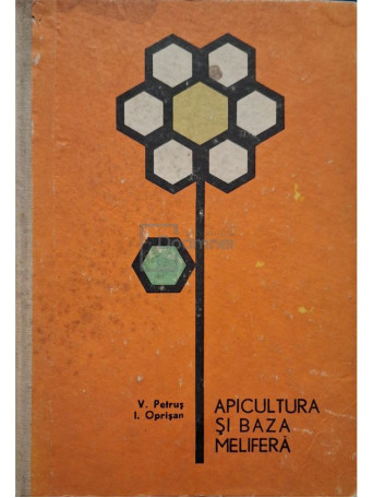 V. Petrus - Apicultura si baza melifera - 1965 - Cartonata