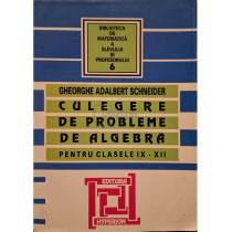 Culegere de probleme de algebra pentru clasele IX - XII