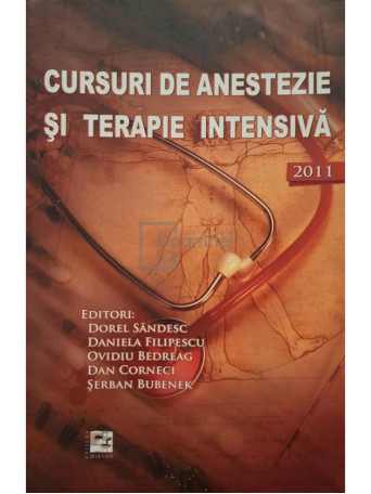 Dorel Sandesc (edit.) - Cursuri de anestezie si terapie intensiva 2011 - 2011 - Brosata