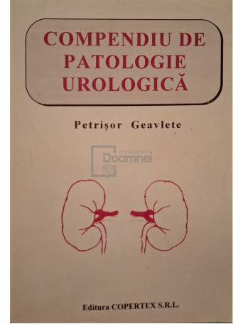 Petrisor Geavlete - Compendiu de patologie urologica - 1997 - Brosata