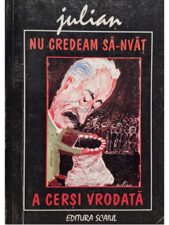 Julian Radu - Nu credeam sa-nvat a cersi vrodata (semnata) - 1999 - Brosata