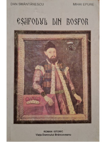 Dan Smantanescu - Esafodul din Bosfor - 1995 - Brosata