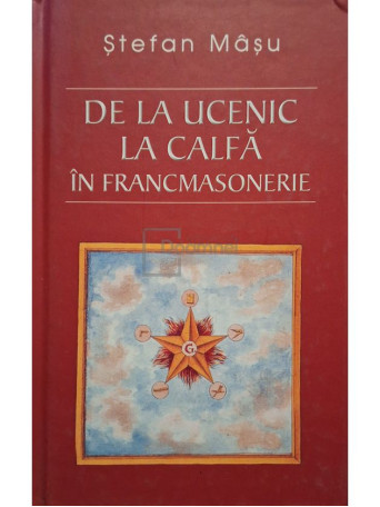 Stefan Masu - De la uncenic la calfa in francmasonerie - 2010 - Cartonata