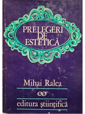 Mihai Ralea - Prelegeri de estetica - 1972 - Cartonata