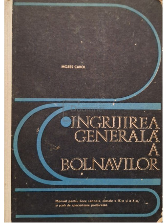 Mozes Carol - Ingrijirea generala a bolnavilor - 1977 - Cartonata