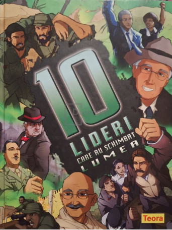 Clive Gifford - 10 lideri care au schimbat lumea - 2008 - Cartonata