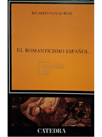 Ricardo Navas Ruiz - El romanticismo Espanol - 1990 - Brosata