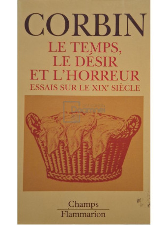 Corbin - Le temps, le desir et l'horreur - Essais sur le XIX siecle - 1991 - Brosata