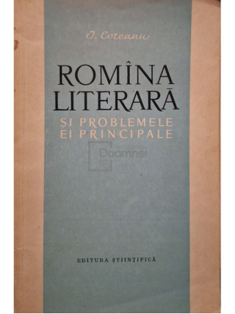 I. Coteanu - Romana literara si problemele ei principale - 1961 - Brosata