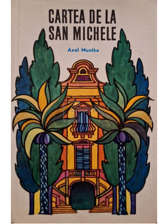 Axel Munthe - Cartea de la San Michele - 1969 - Cartonata