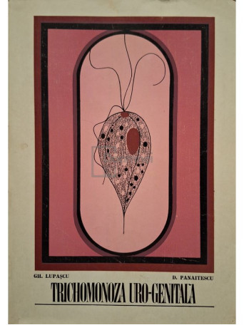 Gh. Lupascu - Trichomonoza urgo-genitala - 1971 - Brosata