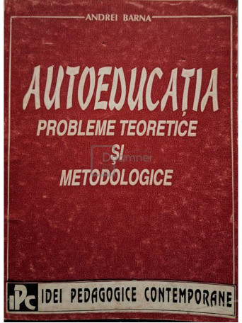 Andrei Barna - Autoeducatia - Probleme teoretice si metodologice (semnata) - 1995 - Brosata
