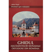 Ghidul asezamintelor Monahale Ortodoxe din Romania