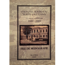 File de monografie - Colegiul National Radu Greceanu 1884-2009