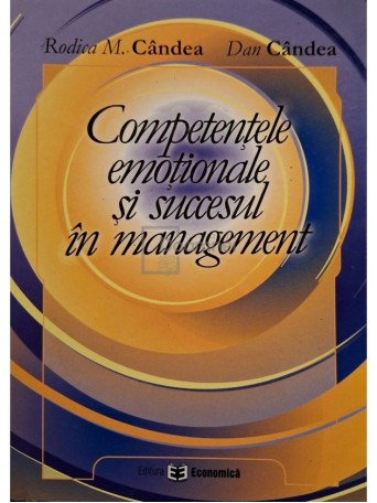Rodica M. Candea - Competentele emotionale si succesul in management - 2005 - Brosata