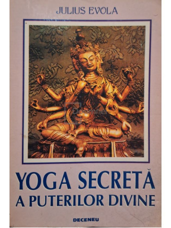 Julius Evola - Yoga secreta a puterilor divine - 1995 - Brosata